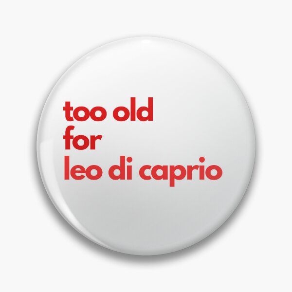 Item preview, Too Old for Leo di Caprio designed and sold by niiceshop.