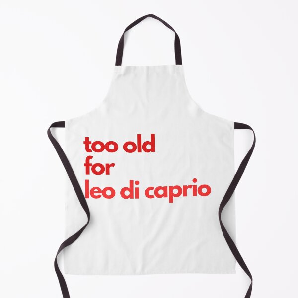 Item preview, Too Old for Leo di Caprio designed and sold by niiceshop.