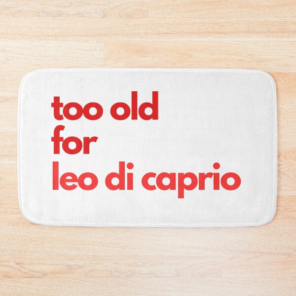Item preview, Too Old for Leo di Caprio designed and sold by niiceshop.
