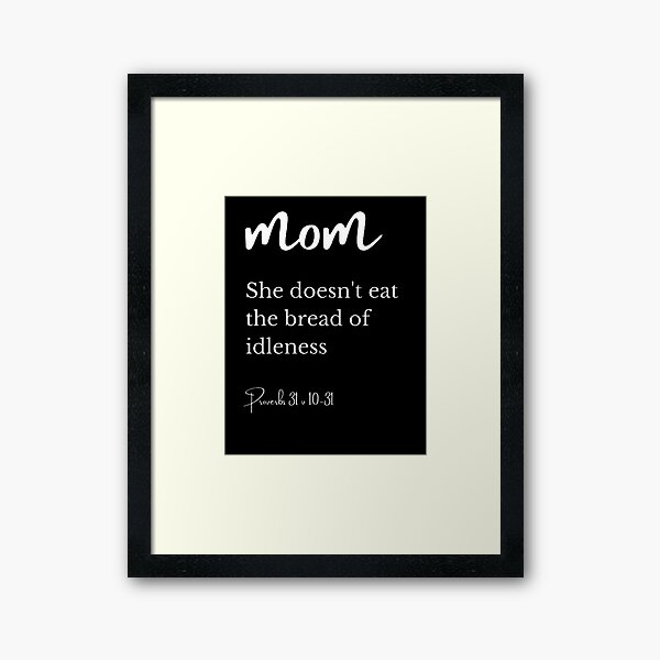 Item preview, Mom doesn't eat the bread of idleness proverbs scripture  designed and sold by Rendanimolele.
