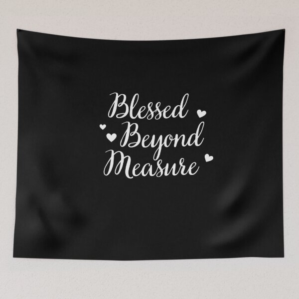 Item preview, Blessed Beyond Measure designed and sold by lmitchem.