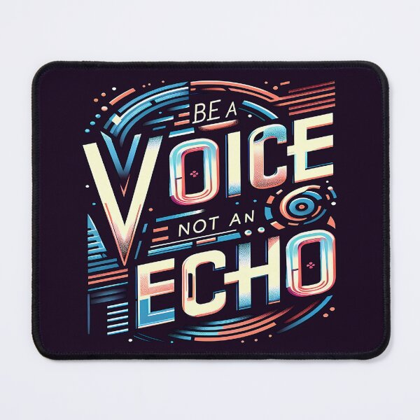 Item preview, Be A Voice Not An Echo, typography, Futuristic designed and sold by maxmaj.