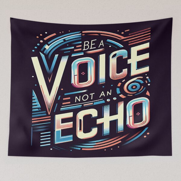 Item preview, Be A Voice Not An Echo, typography, Futuristic designed and sold by maxmaj.
