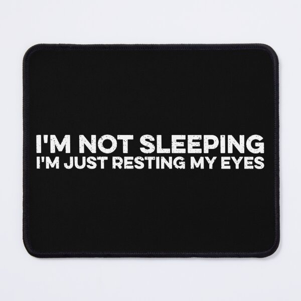 Item preview, I'm Not Sleeping I'm Just Resting My Eyes designed and sold by zeviwanty.