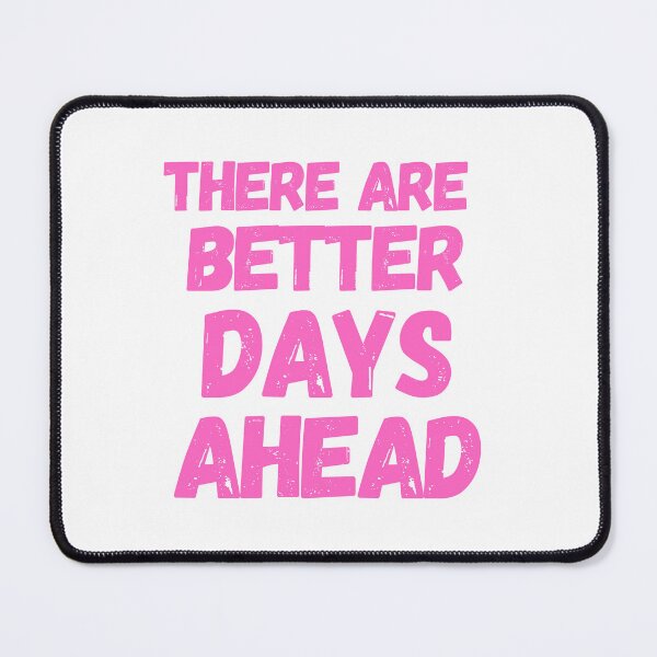 Item preview, There Are Better Days Ahead designed and sold by CharmStudio.