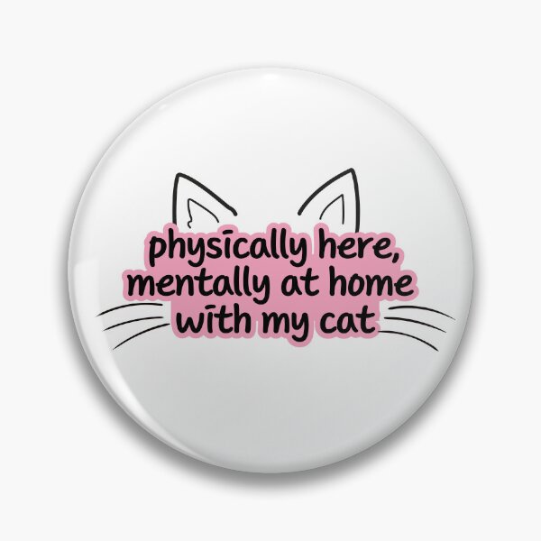 Item preview, Physically here, mentally at home with my cat designed and sold by karensabit.