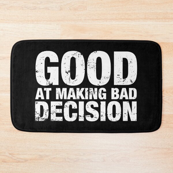 Item preview, Good At Making Bad Decision designed and sold by viunziameriza.