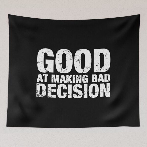 Item preview, Good At Making Bad Decision designed and sold by viunziameriza.