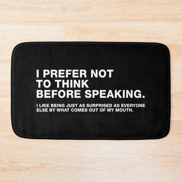 Item preview, I Prefer Not To Think Before Speaking. I Like Being Just As Surprised As Everyone Else By What Comes Out Of My Mouth - Funny Sarcasm Saying designed and sold by viunziameriza.