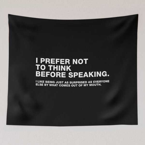 Item preview, I Prefer Not To Think Before Speaking. I Like Being Just As Surprised As Everyone Else By What Comes Out Of My Mouth - Funny Sarcasm Saying designed and sold by viunziameriza.