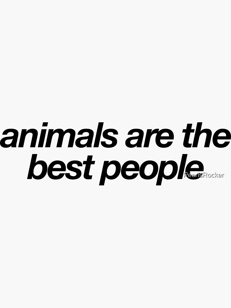 "Animals Are The Best People ! Animal Lover Adopt" Sticker by