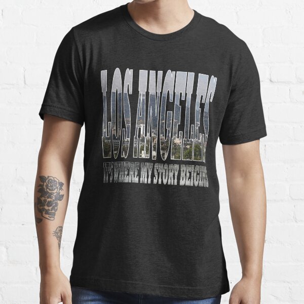 "LOS ANGELES ITS WHERE MY STORY BEGINS" Tshirt for Sale by angy2017