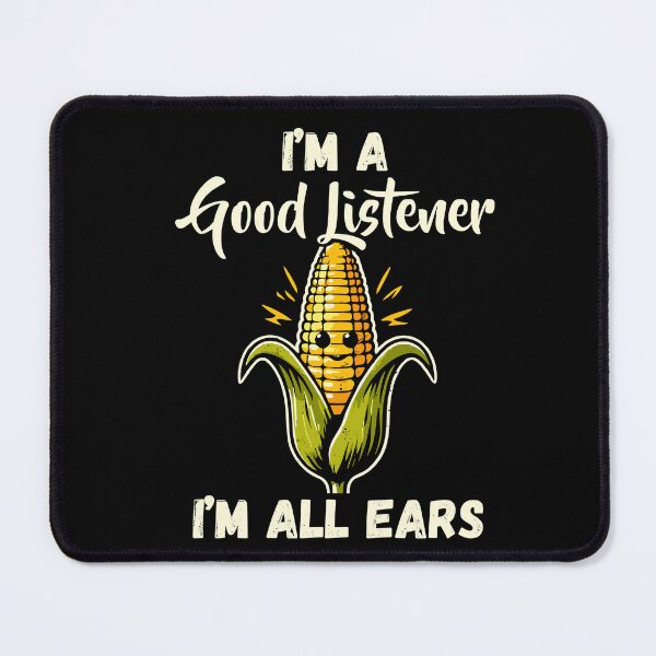Item preview, I'm A Good Listener Im All Ears Funny Corn on the Cob Day designed and sold by Dressed For  Duty.