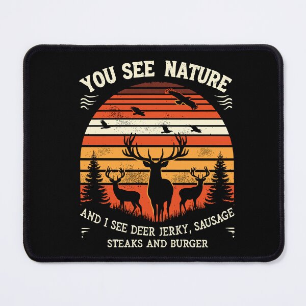Item preview, You See Nature and i See Deer Jerky Steaks Sausages Burger designed and sold by Dressed For  Duty.