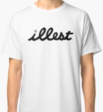 illest ................................ Classic T-Shirt