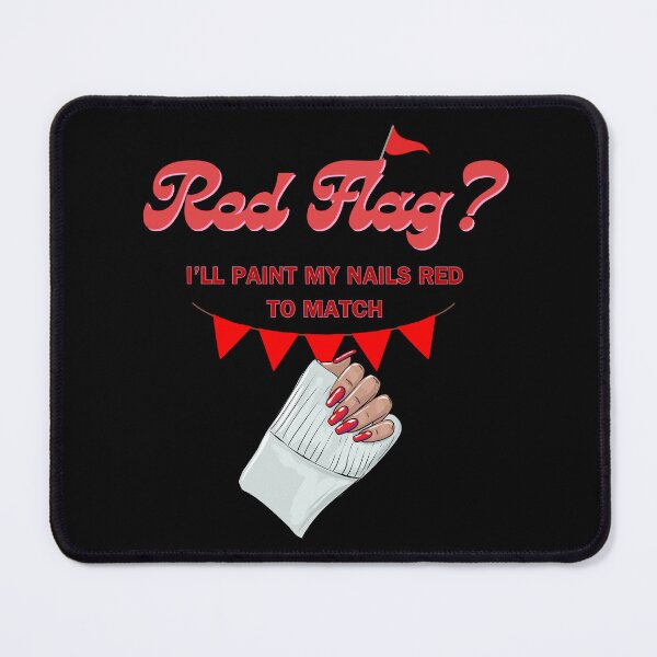 Item preview, Red Flag? I'll Paint My Nails Red To Match  designed and sold by Graphlie.