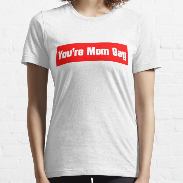 Ur Mom Gay T Shirts Redbubble - ur mom gay roblox shirt