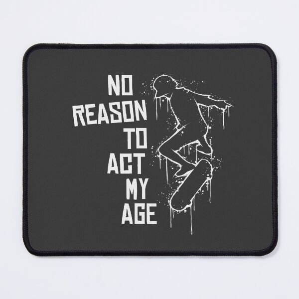 Item preview, No Reason To Act My Age Old School Urban Street Art Skater designed and sold by Skizzenmonster.