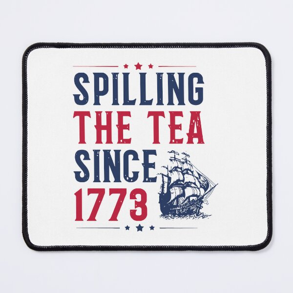Item preview, Spilling The Tea Since 1773 designed and sold by Betkontri.
