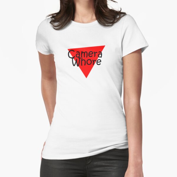 camera whore Fitted T-Shirt