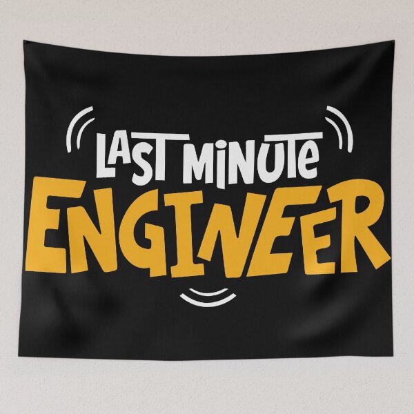 Item preview, Last Minute Engineer - Funny Engineering Quote T-Shirt designed and sold by -DEEWOLF-.