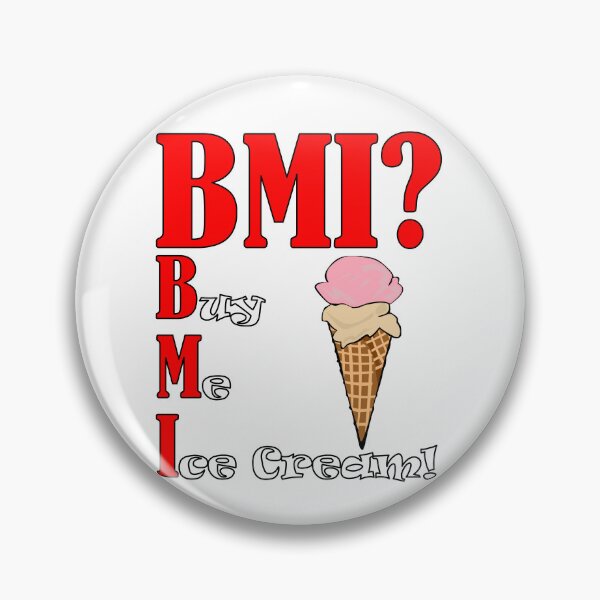 Item preview, BMI? Buy Me Ice Cream!  designed and sold by Matthew Kinnersly.