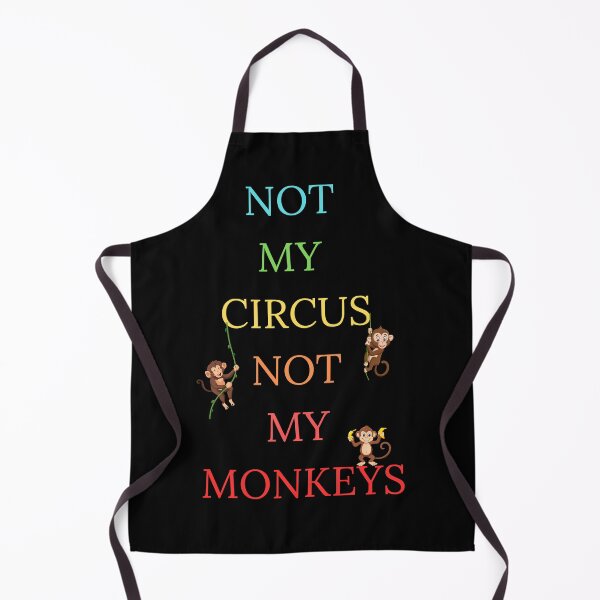 Item preview, NOT MY CIRCUS NOT MY MONKEYS FUNNY TEXT designed and sold by KiziaMizia94.