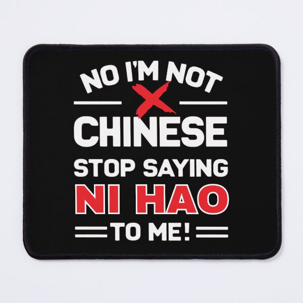 Item preview, Funny Anti-Stereotype Tee - Not Chinese, Stop Saying Ni Hao designed and sold by BunBuntheDog-.