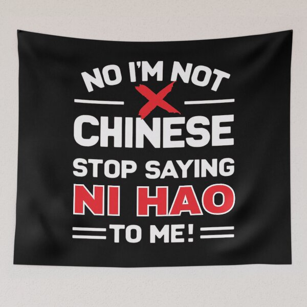 Item preview, Funny Anti-Stereotype Tee - Not Chinese, Stop Saying Ni Hao designed and sold by BunBuntheDog-.
