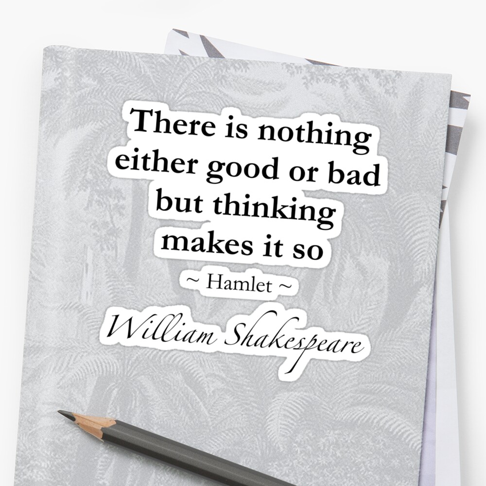 william-shakespeare-quote-there-is-nothing-either-good-or-bad-but