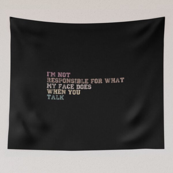 Item preview, I'm not responsible for what my face does when you talk t-shirt, unisex shirt, funny shirts, women shirt, life quote t-shirts,  designed and sold by kandoussishop.