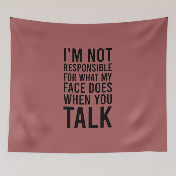 Item preview, I'm not responsible for what my face does when you talk t-shirt, unisex shirt, funny shirts, women shirt, life quote t-shirts,  designed and sold by kandoussishop.