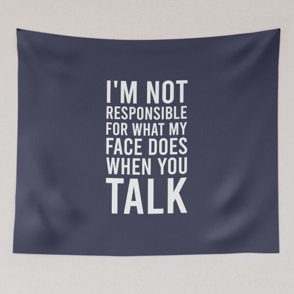 Item preview, I'm not responsible for what my face does when you talk t-shirt, unisex shirt, funny shirts, women shirt, life quote t-shirts,  designed and sold by kandoussishop.