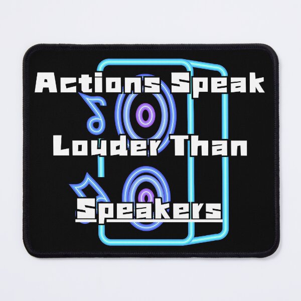 Item preview, Actions Speak Louder Than Speakers designed and sold by AbeeRedB.