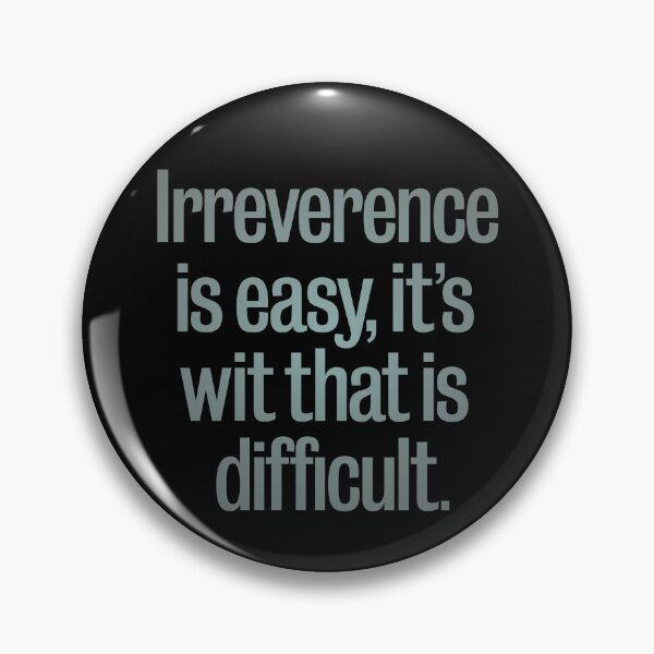 Item preview, Irreverence is easy, it's wit that is difficult. v.3 designed and sold by x1brett.