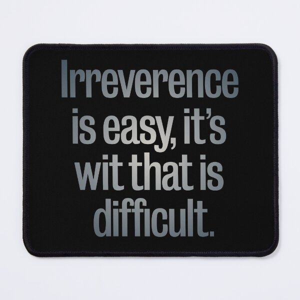 Item preview, Irreverence is easy, it's wit that is difficult. v.4 designed and sold by x1brett.
