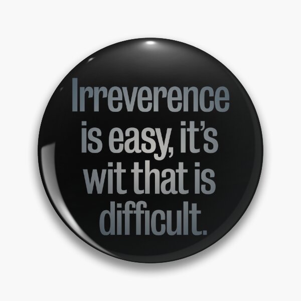 Item preview, Irreverence is easy, it's wit that is difficult. v.4 designed and sold by x1brett.