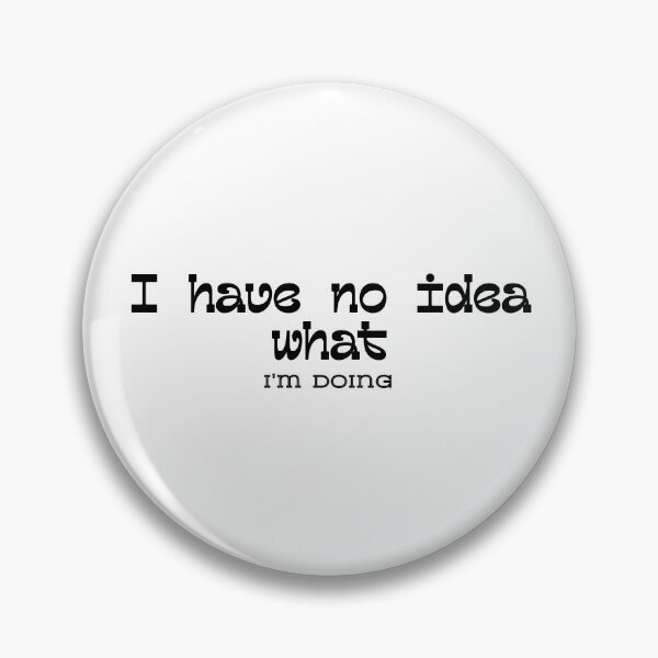 Item preview, I have no idea what I'm doing designed and sold by Designsplendor.