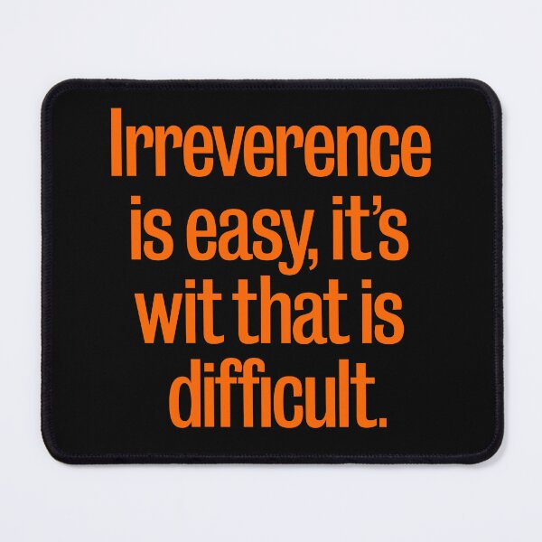 Item preview, Irreverence is easy, it's wit that is difficult. v.5 designed and sold by x1brett.