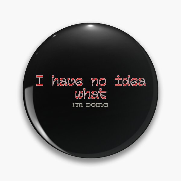 Item preview, I have no idea what I'm doing designed and sold by Designsplendor.