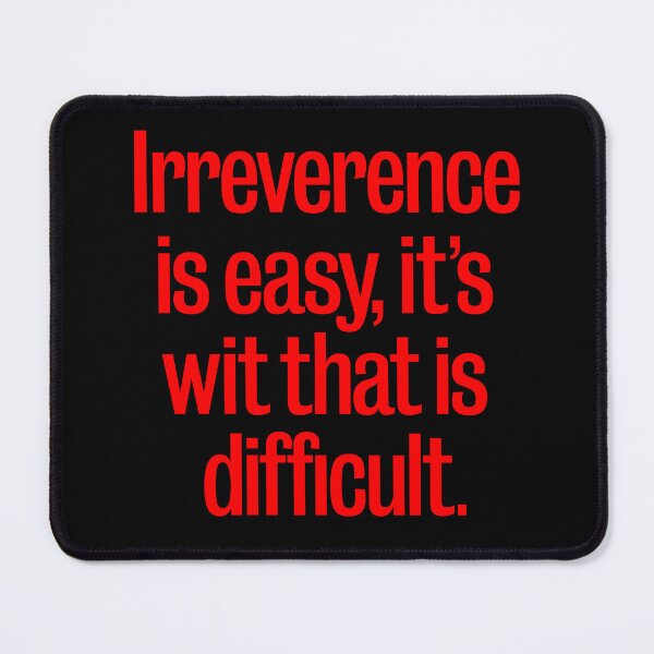 Item preview, Irreverence is easy, it's wit that is difficult. v.6 designed and sold by x1brett.
