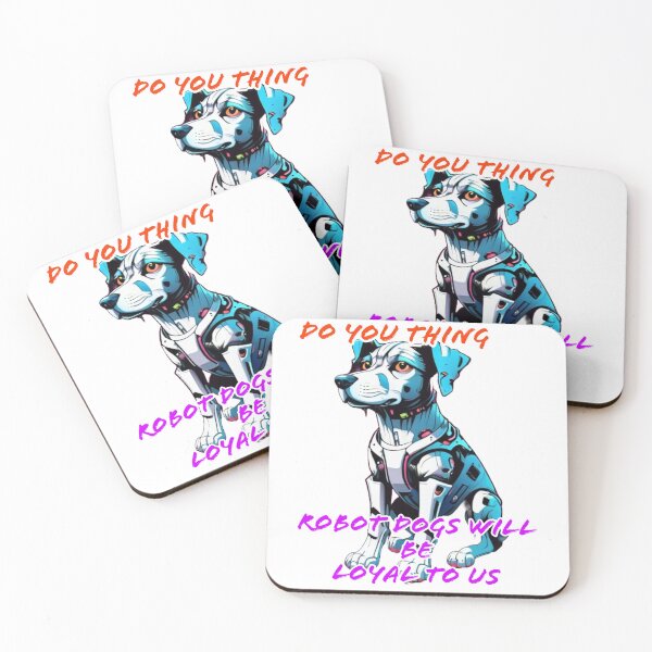 Item preview, Do You Think Robot Dogs Will Be Loyal To Us designed and sold by DesignPrePress.