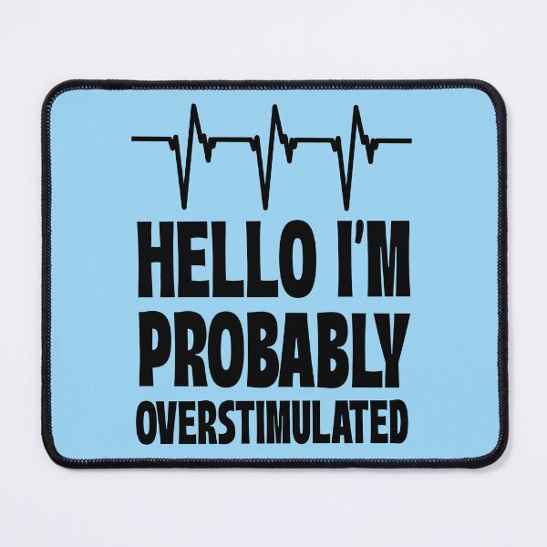 Item preview, Hello I'm Probably Overstimulated designed and sold by 87-Aesthetics.