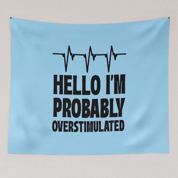 Item preview, Hello I'm Probably Overstimulated designed and sold by 87-Aesthetics.