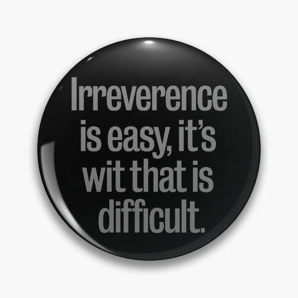 Item preview, Irreverence is easy, it's wit that is difficult. v.8 designed and sold by x1brett.