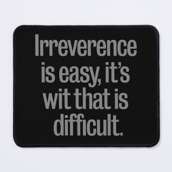Item preview, Irreverence is easy, it's wit that is difficult. v.8 designed and sold by x1brett.