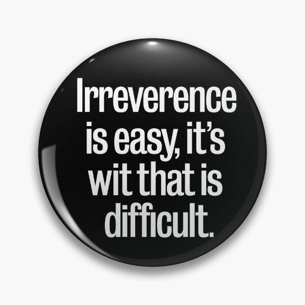 Item preview, Irreverence is easy, it's wit that is difficult. v.9 designed and sold by x1brett.