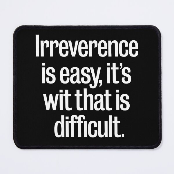 Item preview, Irreverence is easy, it's wit that is difficult. v.9 designed and sold by x1brett.