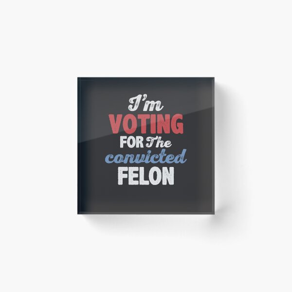 Item preview, I'm Voting For The Convicted Felon  designed and sold by cidolopez.