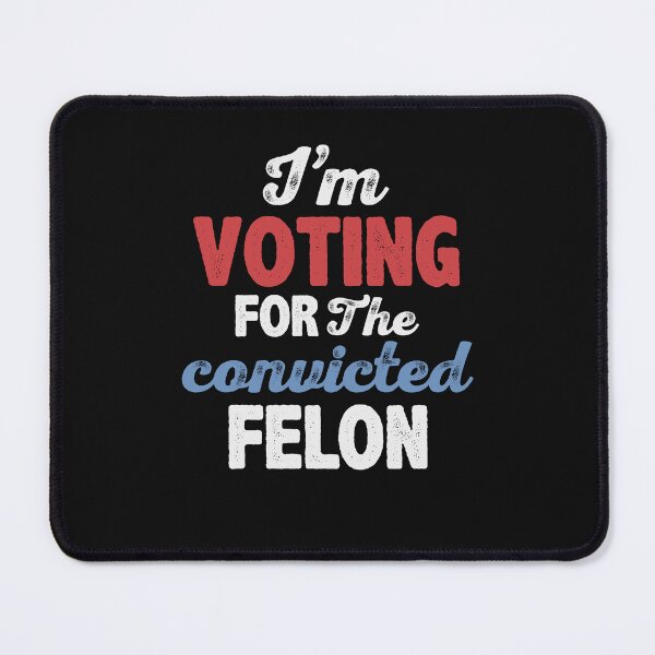 Item preview, I'm Voting For The Convicted Felon designed and sold by cidolopez.